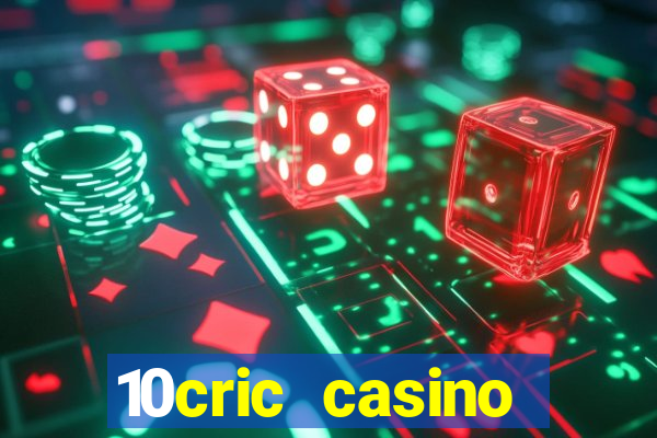 10cric casino welcome bonus