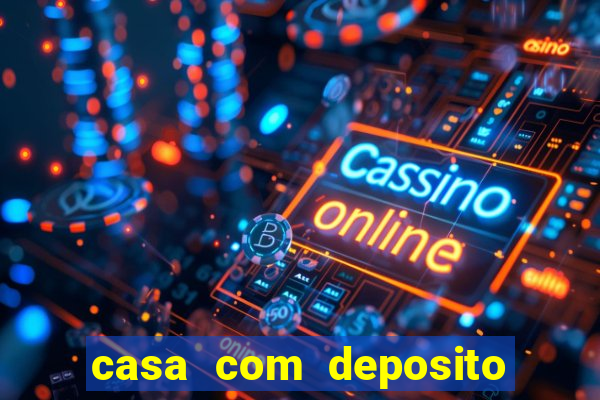 casa com deposito de 1 real