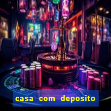 casa com deposito de 1 real