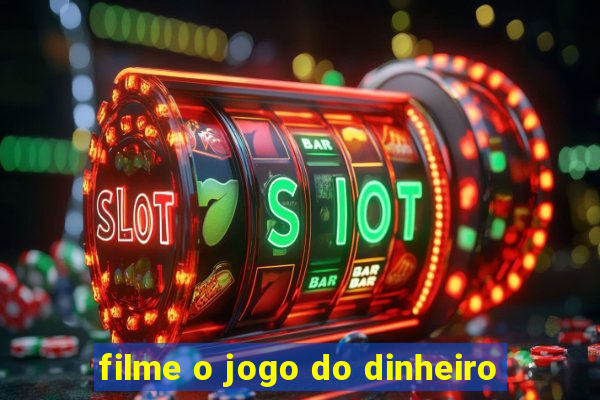 filme o jogo do dinheiro