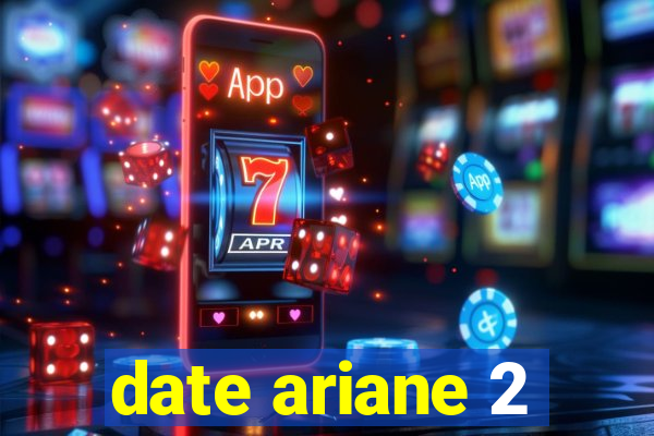 date ariane 2