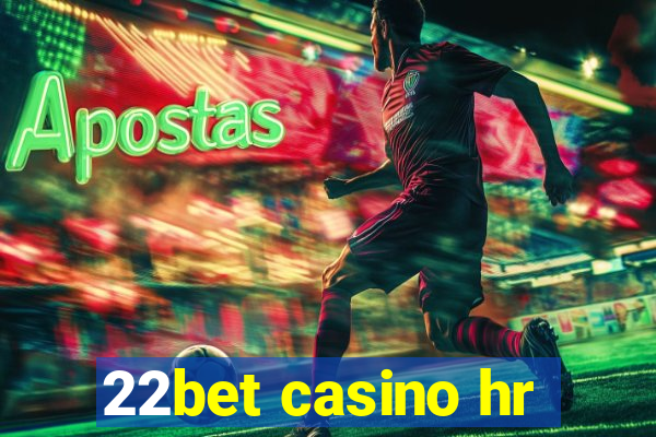 22bet casino hr