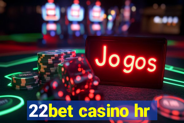 22bet casino hr