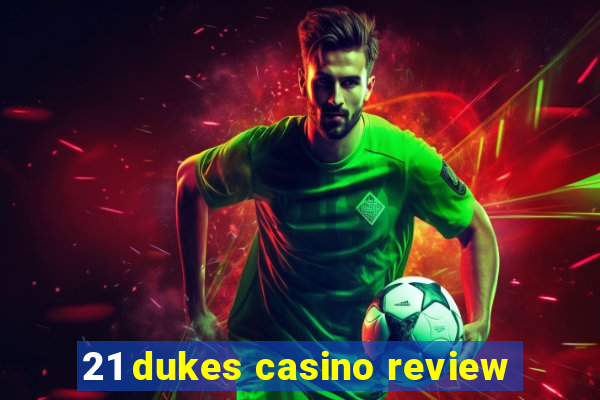 21 dukes casino review