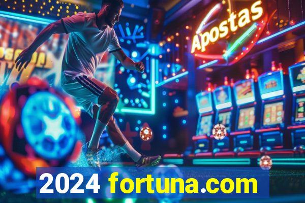 2024 fortuna.com