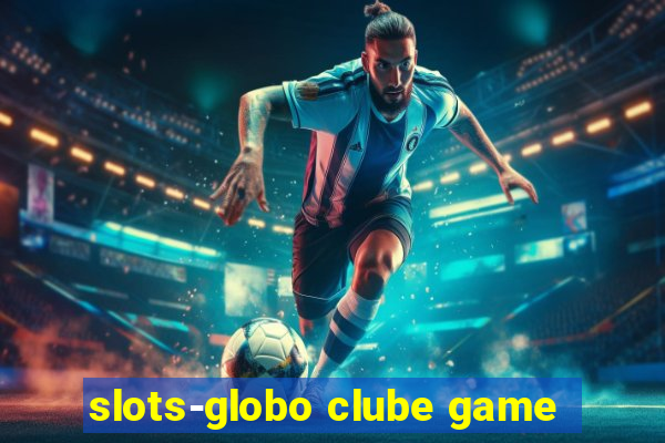 slots-globo clube game