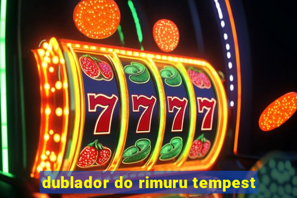 dublador do rimuru tempest