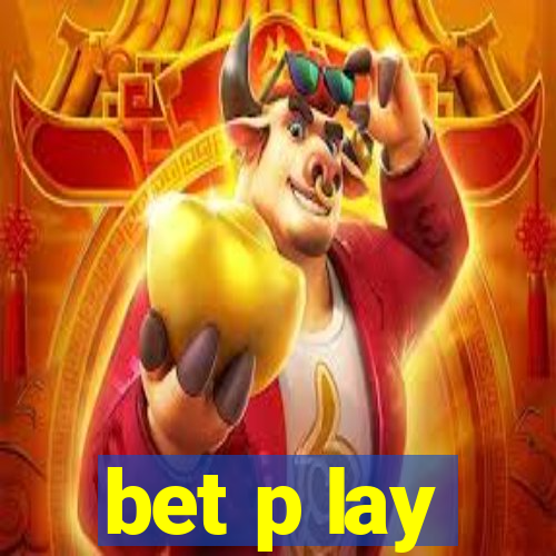 bet p lay