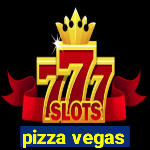 pizza vegas