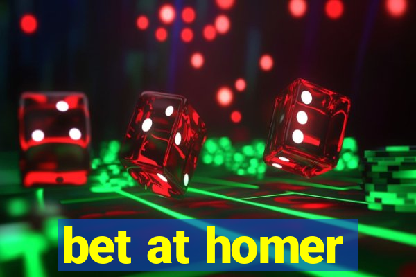 bet at homer