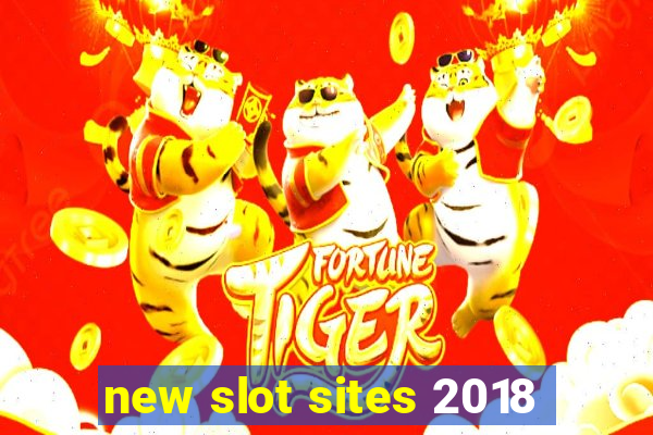 new slot sites 2018