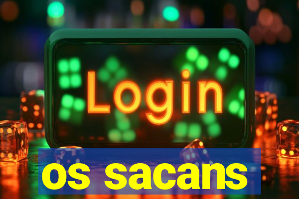 os sacans