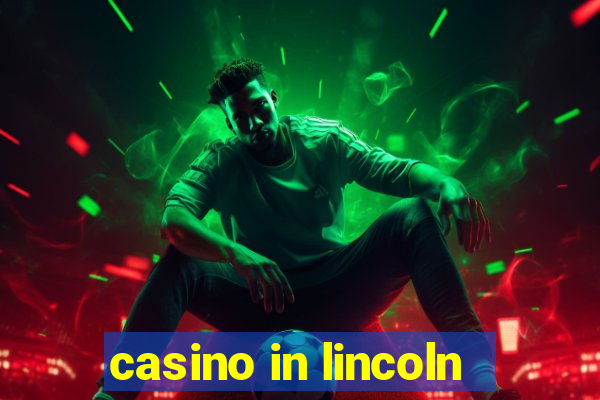 casino in lincoln