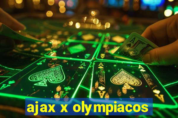 ajax x olympiacos