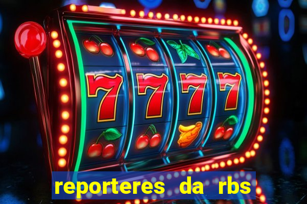 reporteres da rbs tv porto alegre