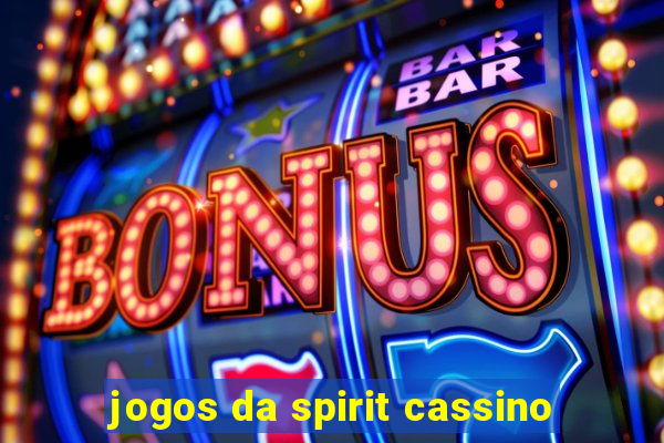 jogos da spirit cassino