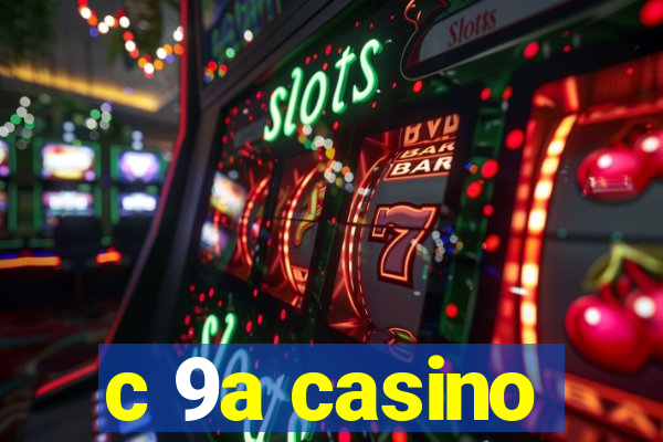 c 9a casino