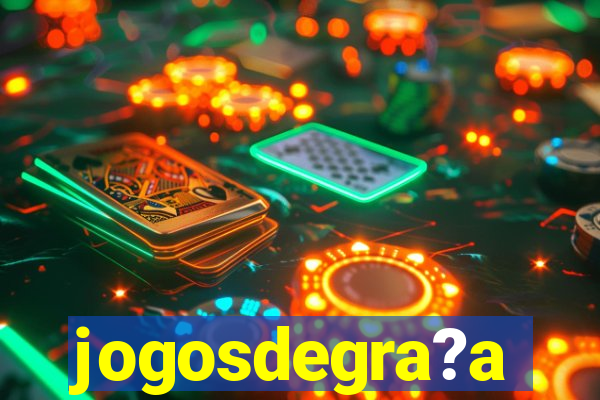 jogosdegra?a