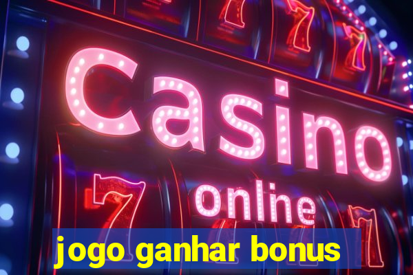 jogo ganhar bonus