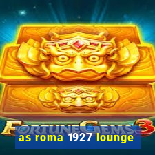 as roma 1927 lounge