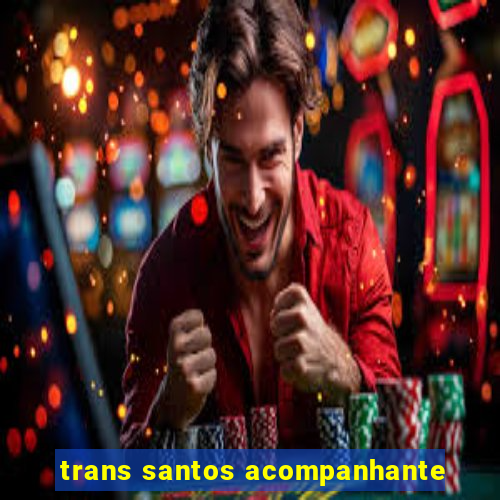 trans santos acompanhante