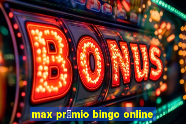 max pr锚mio bingo online