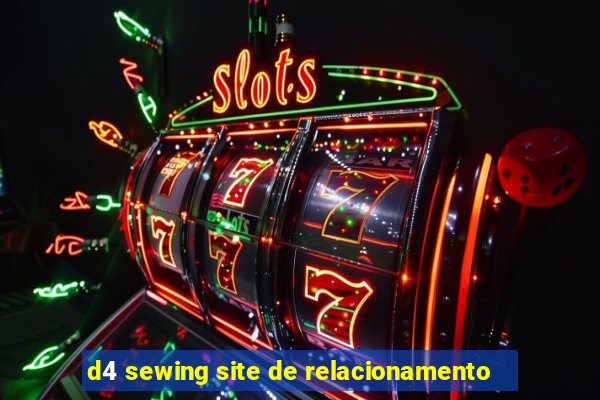 d4 sewing site de relacionamento