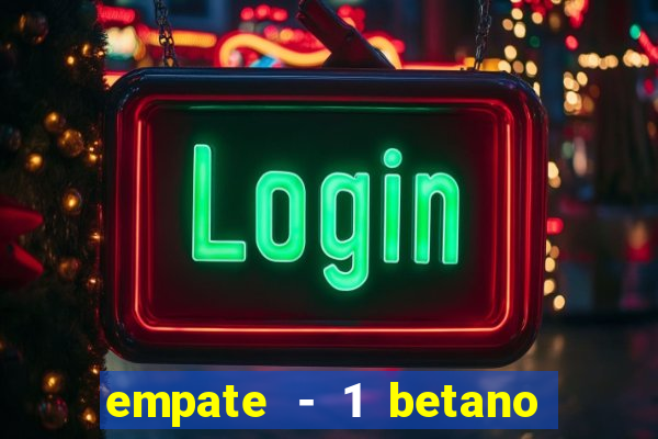 empate - 1 betano o que significa