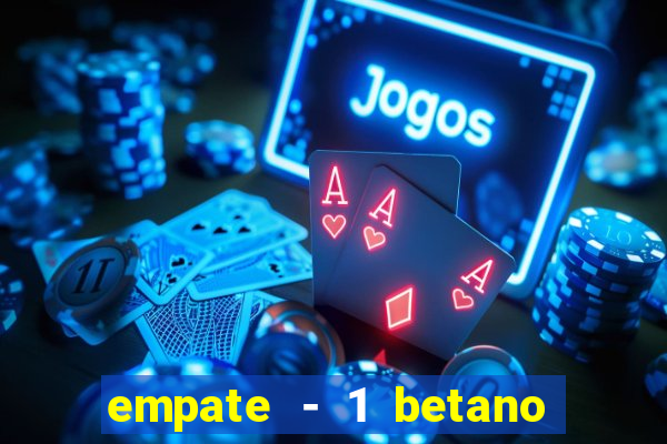 empate - 1 betano o que significa