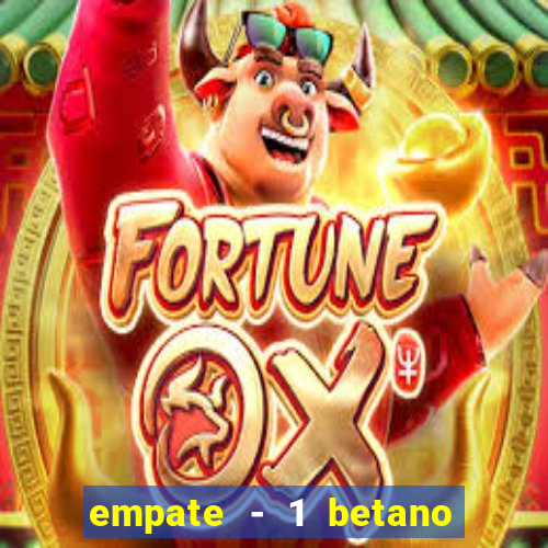 empate - 1 betano o que significa