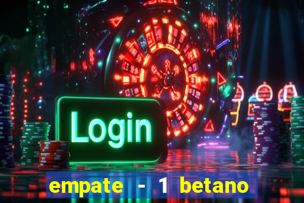 empate - 1 betano o que significa