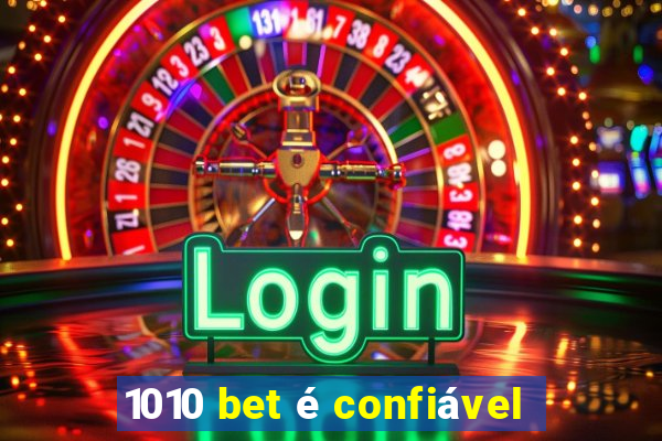 1010 bet é confiável