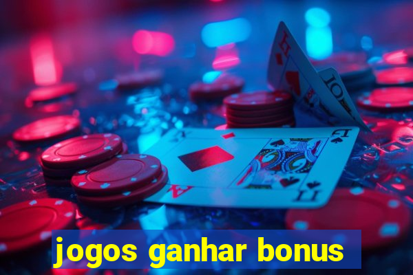 jogos ganhar bonus