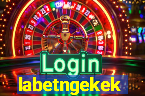 labetngekek