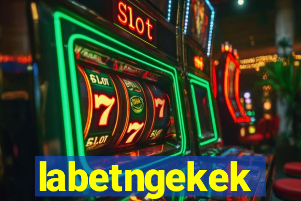 labetngekek