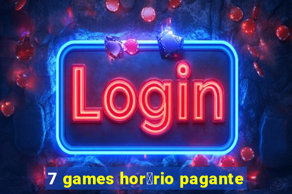 7 games hor谩rio pagante