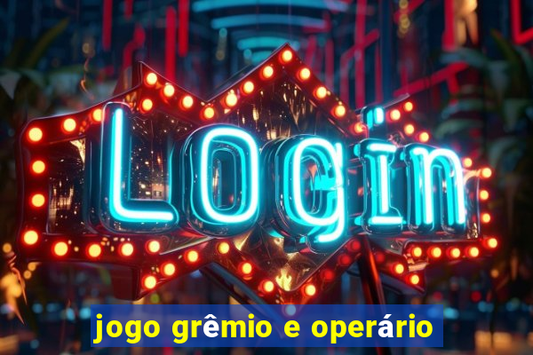 jogo grêmio e operário