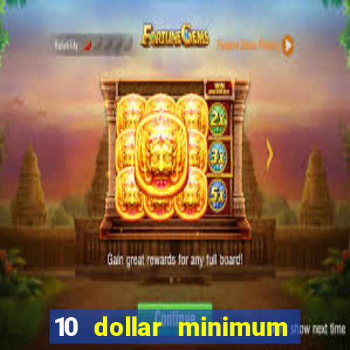 10 dollar minimum deposit online casino