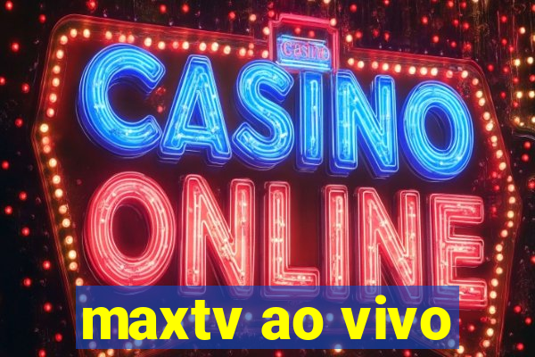 maxtv ao vivo