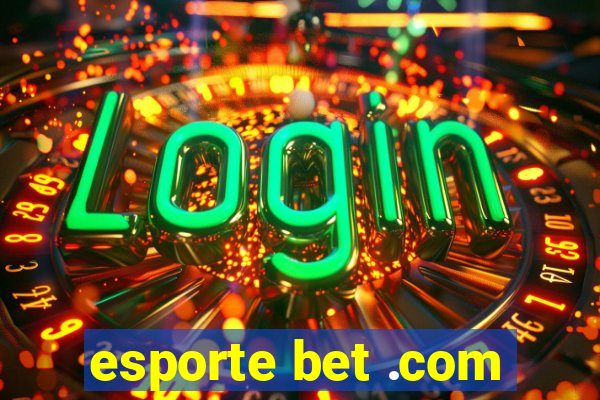 esporte bet .com