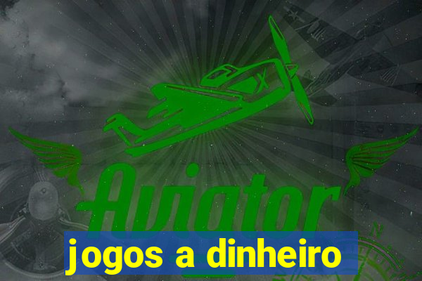 jogos a dinheiro