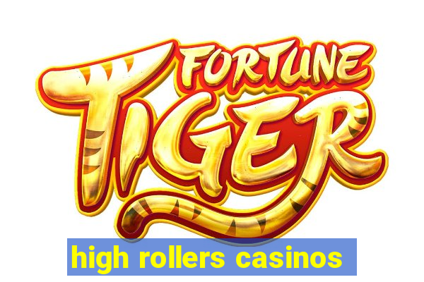 high rollers casinos