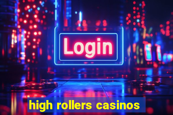 high rollers casinos