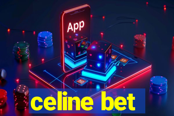 celine bet