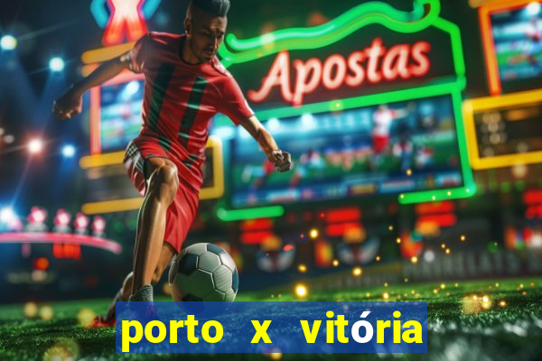 porto x vitória sc palpite