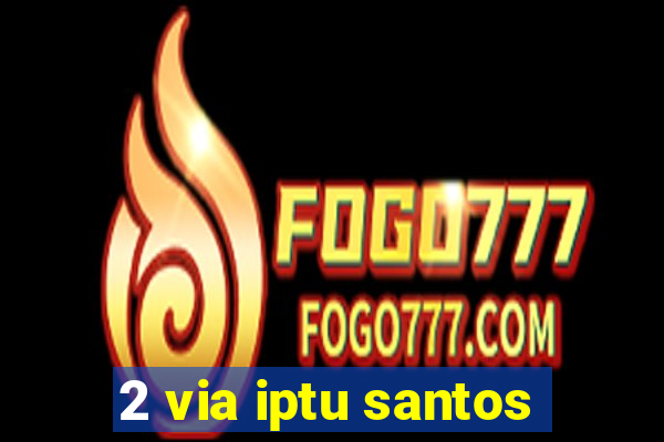 2 via iptu santos