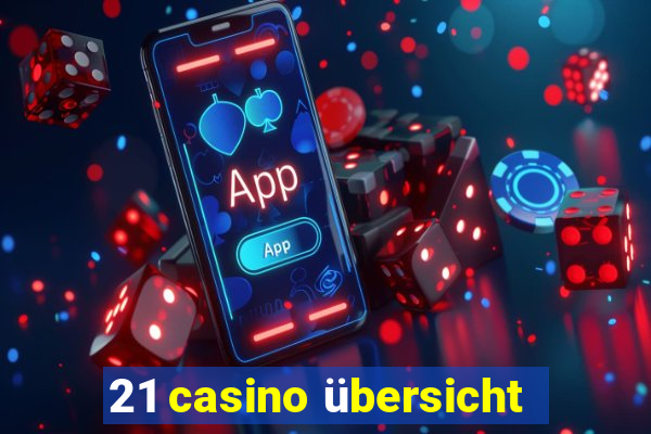 21 casino übersicht