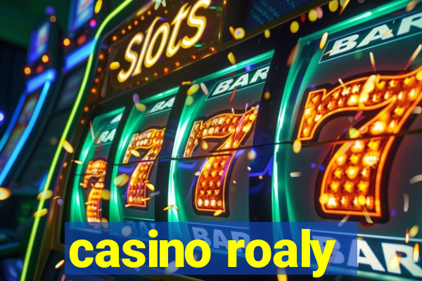 casino roaly