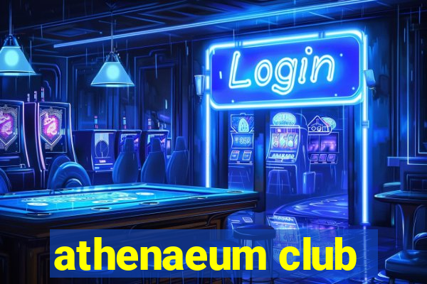 athenaeum club