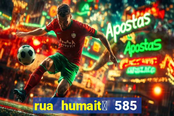 rua humait谩 585 bela vista